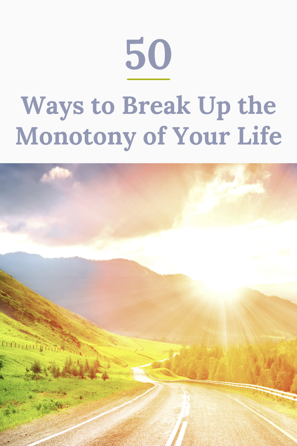 50 Ways to Break Up the Monotony of Your Life: A List of New ...